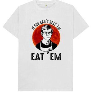 If You Cant Beat Em Eat Em Jeffrey Dahmer Inspired Funny Joke Spoof Humor 05